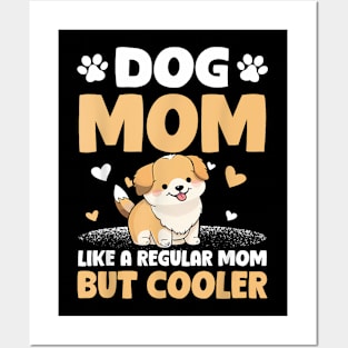 Dog Mom Like A Regular Mom But Cooler Mother's Day Posters and Art